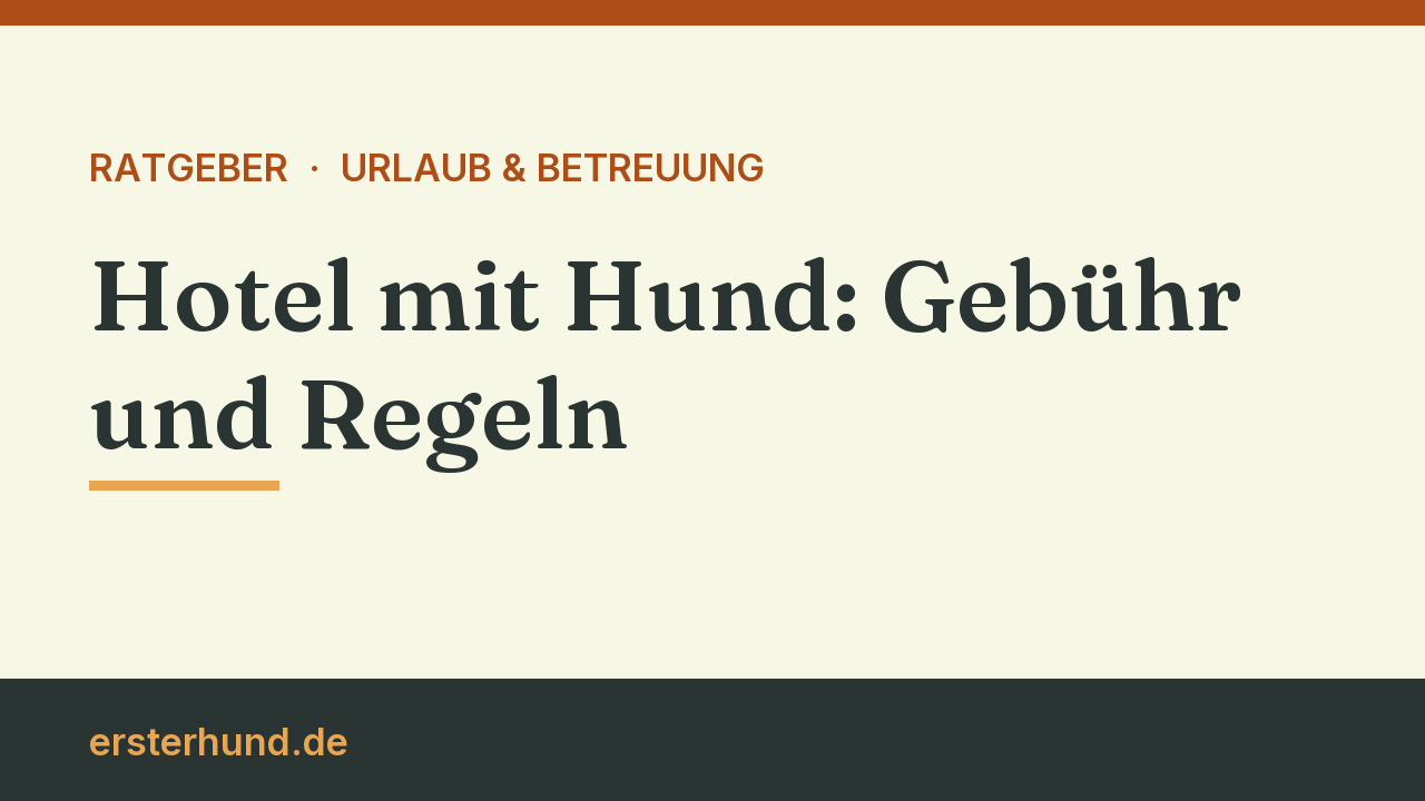Titelbild: Hotel mit Hund, Gebühr und Regeln