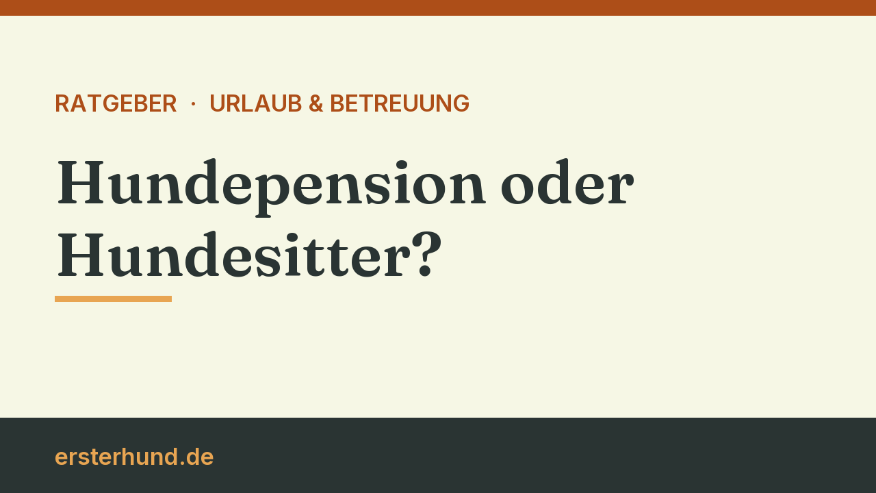 Titelbild: Hundepension oder Hundesitter, der Vergleich